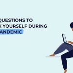 10 Daily Questions to Ask Yourself During a Global Pandemic