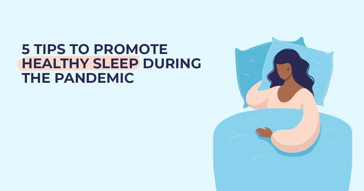 5 Tips to Promote Healthy Sleep During the Pandemic