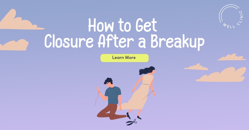 How to Get Closure After a Breakup - Maya Johansson, LMFT