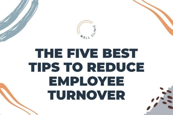 5 Best Tips to Reduce Employee Turnover