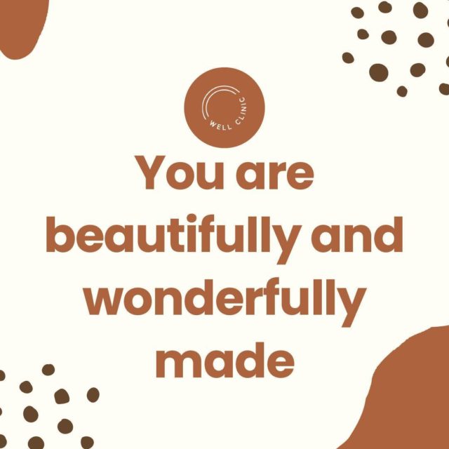 You are beautifully and wonderfully made.