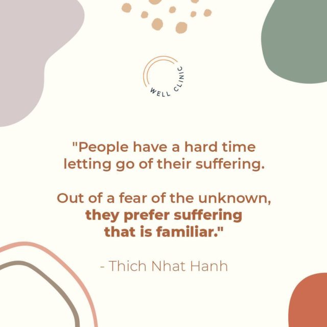 Known as the "father of mindfulness", the Vietnamese Buddhist monk Thích Nhất Hạnh once said, "People have a hard time letting go of their suffering. Out of a fear of the unknown, they prefer suffering that is familiar." ⁣
⁣
Re-read that to let it sink in...⁣
⁣
"People have a hard time letting go of their suffering. Out of a fear of the unknown, they prefer suffering that is familiar."⁣
⁣
Do you stay in your current situation because it is comfortable? ⁣
⁣
Because it is familiar? ⁣
⁣
Does doing so cause continued suffering on your end?⁣
⁣
Need help changing? Well Clinic is here. ⁣
⁣
See link in bio to schedule a free consult.